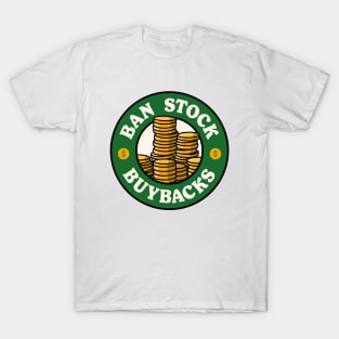 Ban Stock Buybacks - Anti Billionaires T-Shirt